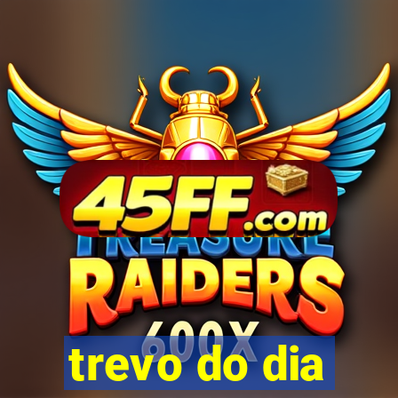 trevo do dia